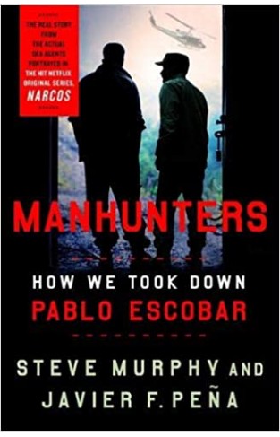 Manhunters - How We Took Down Pablo Escobar